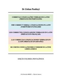 Produktbild: Les Correctes Conjugaisons Verbales En Latin (pr&eacute;face En Fran&ccedil;ais), Las Correctas Conjugaciones Verbales En Lat&iacute;n (prefacio En Espa&ntilde;ol), De Certis Con