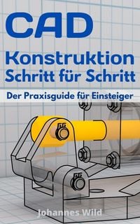 Produktbild: CAD-Konstruktion Schritt f&uuml;r Schritt