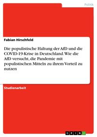 Produktbild: Die populistische Haltung der AfD und die COVID-19-Krise in Deutschland. Wie die AfD versucht, die Pandemie mit populistischen Mitteln zu ihrem Vortei
