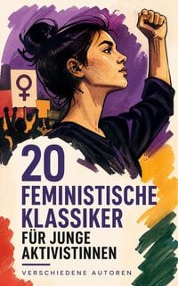 Produktbild: 20 Feministische Klassiker f&uuml;r junge Aktivistinnen