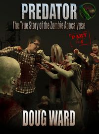 Produktbild: Predator; The True Story of the Zombie Apocalypse Part 4