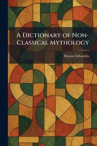 Produktbild: A Dictionary of Non-Classical Mythology