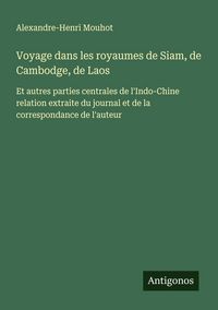 Produktbild: Voyage dans les royaumes de Siam, de Cambodge, de Laos
