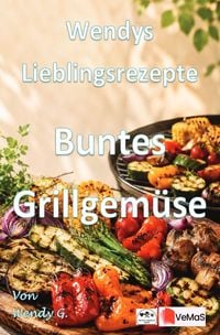 Produktbild: Wendys Lieblingsrezepte - Buntes Grillgem&uuml;se