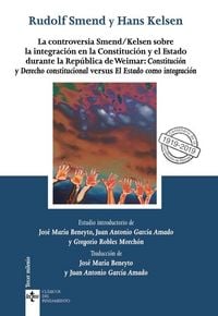 Produktbild: La controversia Smend-Kelsen sobre la integraci&oacute;n en la Constituci&oacute;n y el Estado durante la rep&uacute;blica de Weimar : constituci&oacute;n y derecho constitucional versus el Estado como integraci&oacute;n