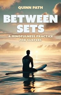 Produktbild: Between Sets: A Mindfulness Practice for Surfers