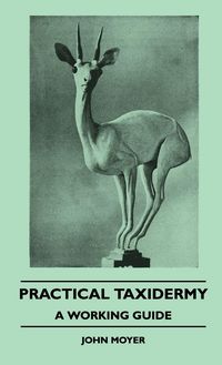 Produktbild: Practical Taxidermy - A Working Guide