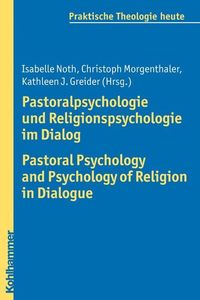 Bild vom Artikel Pastoralpsychologie und Religionspsychologie im Dialog / Pastoral Psychology and Psychology of Religion in Dialogue vom Autor 