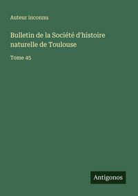 Produktbild: Bulletin de la Soci&eacute;t&eacute; d'histoire naturelle de Toulouse