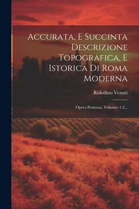 Produktbild: Accurata, E Succinta Descrizione Topografica, E Istorica Di Roma Moderna: Opera Postuma, Volumes 1-2...