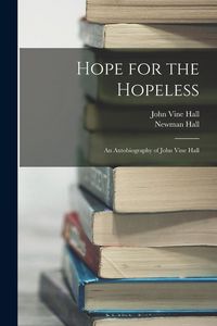 Produktbild: Hope for the Hopeless: An Autobiography of John Vine Hall