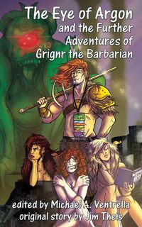 Produktbild: The Eye of Argon and the Further Adventures of Grignr the Barbarian