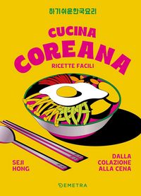 Produktbild: Cucina coreana. Ricette facili dalla colazione alla cena