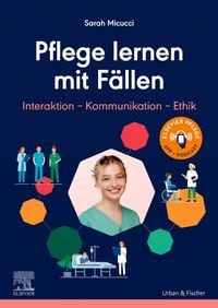 Produktbild: Pflege lernen mit F&auml;llen, Interaktion - Kommunikation - Ethik
