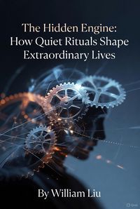 Produktbild: The Hidden Engine:How Quiet Rituals Shape Extraordinary Lives