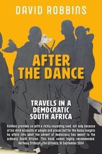 Produktbild: After the Dance: Travels in a Democratic South Africa