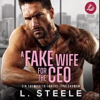 Bild vom Artikel A Fake Wife for the CEO: Ein Enemies-to-Lovers-Liebesroman vom Autor L. Steele