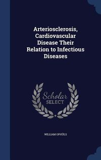 Produktbild: Arteriosclerosis, Cardiovascular Disease Their Relation to Infectious Diseases
