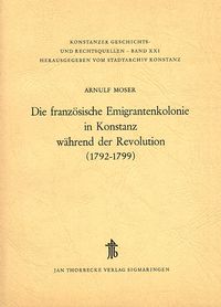 Produktbild: Die franz&ouml;sische Emigrantenkolonie in Konstanz w&auml;hrend der Revolution (1792-1799)