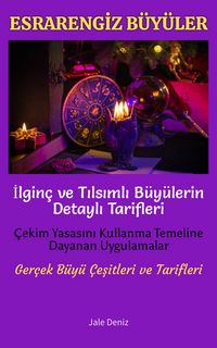 Produktbild: ESRARENGIZ B&Uuml;Y&Uuml;LER Ilgin&ccedil; ve Tilsimli B&uuml;y&uuml;lerin Detayli Tarifleri | &Ccedil;ekim Yasasini Kullanma Temeline Dayanan Uygulamalar