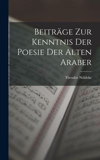 Produktbild: Beitr&auml;ge Zur Kenntnis Der Poesie Der Alten Araber