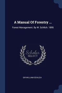Produktbild: A Manual Of Forestry ...
