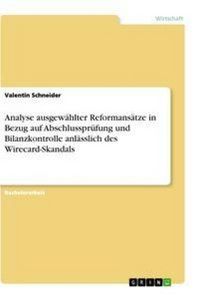 Produktbild: Analyse ausgew&auml;hlter Reformans&auml;tze in Bezug auf Abschlusspr&uuml;fung und Bilanzkontrolle anl&auml;sslich des Wirecard-Skandals