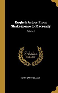 Produktbild: English Actors From Shakespeare to Macready; Volume I