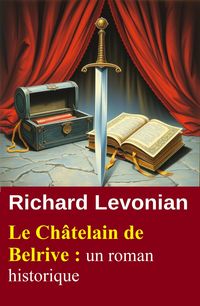 Produktbild: Le Ch&acirc;telain de Belrive : un roman historique