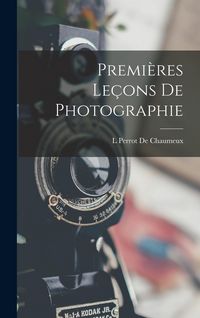 Produktbild: Premi&egrave;res Le&ccedil;ons De Photographie