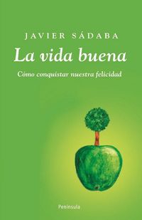 Produktbild: La vida buena : c&oacute;mo conquistar nuestra felicidad