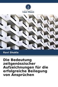 Produktbild: Die Bedeutung zeitgen&ouml;ssischer Aufzeichnungen f&uuml;r die erfolgreiche Beilegung von Anspr&uuml;chen