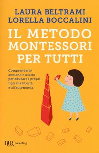 Produktbild: Il metodo Montessori per tutti. Comprenderlo appieno e usarlo per educare i propri figli alla libert&agrave; e all'autonomia