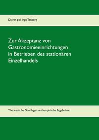 Produktbild: Zur Akzeptanz von Gastronomieeinrichtungen in Betrieben des station&auml;ren Einzelhandels