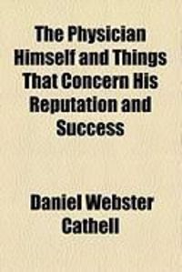 Produktbild: The Physician Himself and Things That Concern His Reputation and Success