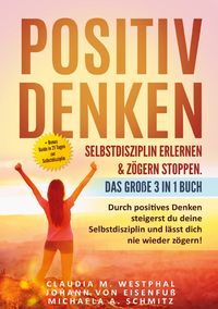 Produktbild: Positiv denken- Selbstdisziplin erlernen & z&ouml;gern stoppen. Das gro&szlig;e 3 in 1 Buch