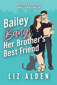 Produktbild: Bailey Bangs Her Brother's Best Friend (Buffed & Polished, #1)