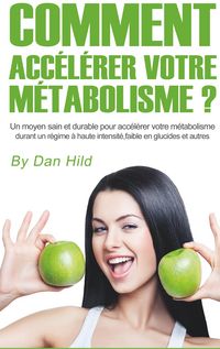 Produktbild: Comment acc&eacute;l&eacute;rer votre m&eacute;tabolisme ?