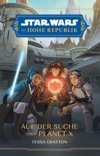Produktbild: Star Wars Jugendroman: Die Hohe Republik - Auf der Suche nach Planet X