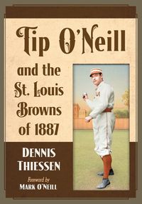 Produktbild: Tip O'Neill and the St. Louis Browns of 1887