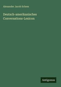 Produktbild: Deutsch-amerikanisches Conversations-Lexicon
