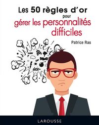 Produktbild: Les 50 r&egrave;gles d'or pour g&eacute;rer les personnalit&eacute;s difficiles