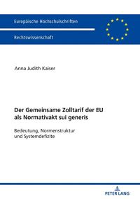 Produktbild: Der Zolltarif der Europ&auml;ischen Union als Normativakt sui generis
