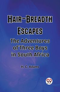Produktbild: Hair-Breadth Escapes The Adventures of Three Boys in South Africa