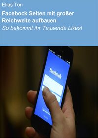 Produktbild: Facebook Seiten mit gro&szlig;er Reichweite aufbauen