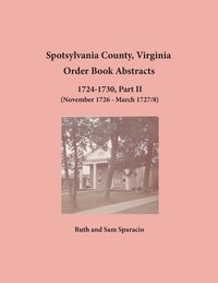 Produktbild: Spotsylvania County, Virginia Order Book Abstracts, 1724-1730, Part II