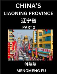 Produktbild: China's Liaoning Province (Part 2)- Learn Chinese Characters, Words, Phrases with Chinese Names, Surnames and Geography, Books for Kids, Young and Adu