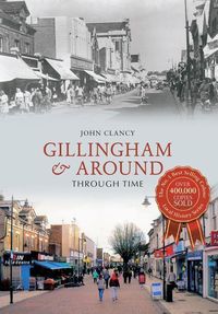 Bild vom Artikel Gillingham & Around Through Time vom Autor John Clancy
