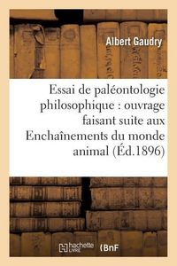 Produktbild: Essai de Pal&eacute;ontologie Philosophique: Ouvrage Faisant Suite Aux Encha&icirc;nements Du Monde Animal
