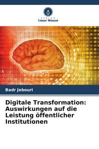 Produktbild: Digitale Transformation: Auswirkungen auf die Leistung &ouml;ffentlicher Institutionen